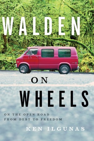 Cover of walden on wheels by ken ilgunas on the open road from debt to freedom picture of red van in front of trees