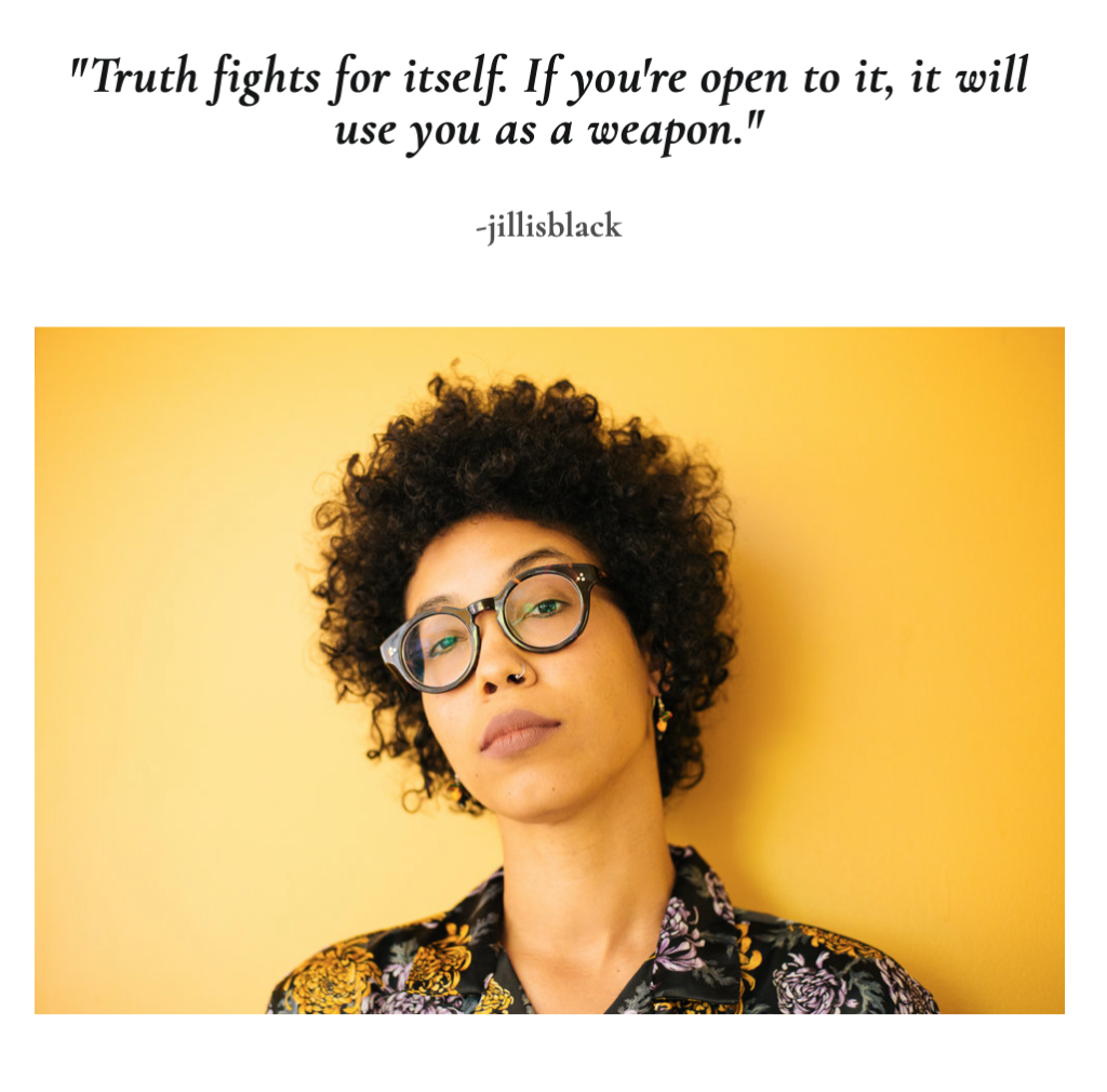 Jill louise busby with quote truth fights for itself If you're open to it, it will use you as a weapon."