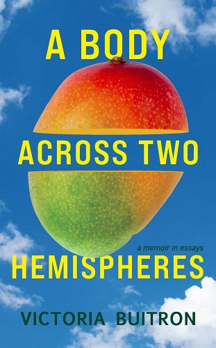 A multi color orb is against a blue sky with the book title a body across two hemispheres a memoir in essays in yellow