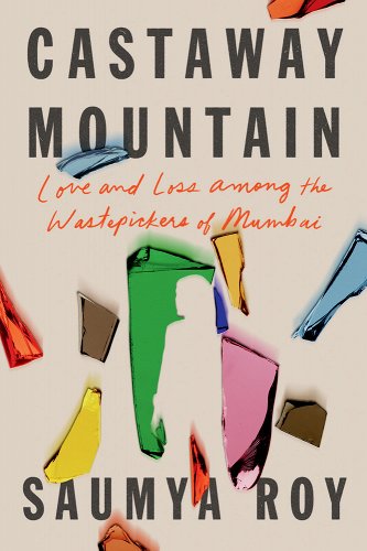 Castaway Mountain by Saumya Roy; the book cover has the words Castaway Mountain in black against a background of multi-colored fragments
