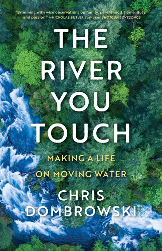 cover of The River You Touch by Chris Dombrowski - whitewater rapids through trees
