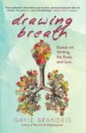 Book cover shows a drawing of a lung fashioned out of tree branches with the title Drawing Breath above it - authors name Gayle Brandeis also appears