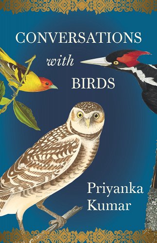 Cover of conversations with birds by priyanka kumar illustrated burts in branches including owl and woodpecker