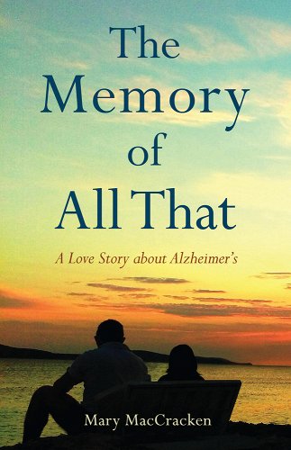 The silhouette of two people sitting on a bench in front of a sunset is pictured with the book title the memory of all that by mary maccracken