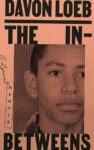 cover of the in-betweens by Davon Loeb; photo of author at younger age on cover