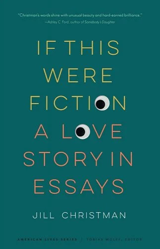 cover of If This Were Fiction: A Love Story in Essays by Jill Christman - the letter Os on the cover or Googly Eyes