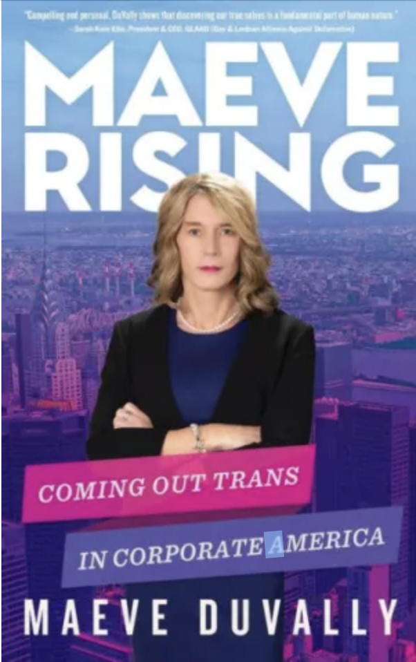 Book Cover of Maeve Rising: COming Out Trans in Corporate America by Maeve Duvally