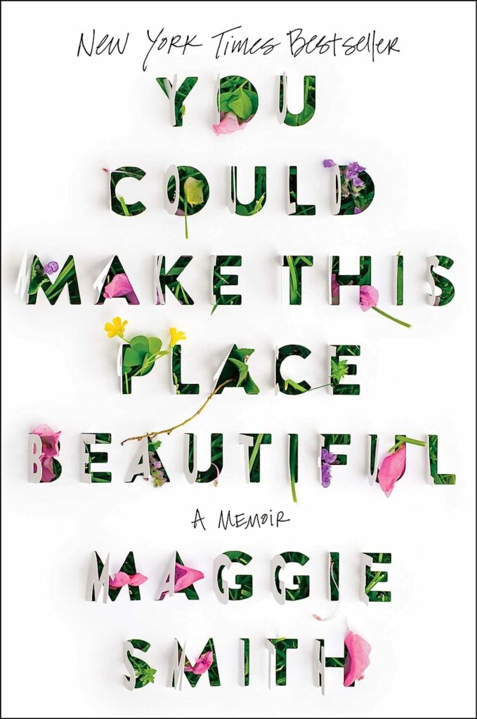 cover of you could make this beautiful by maggie smith with title made of flowers and plants