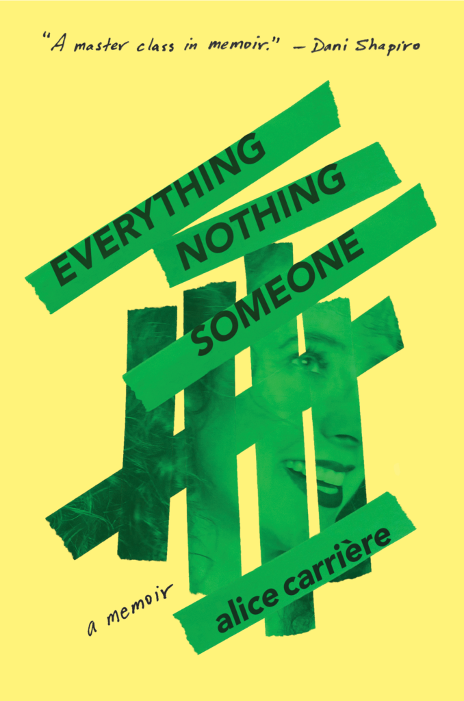 Book Cover: Everything/Nothing/Someone: A Memoir by Alice Carrier