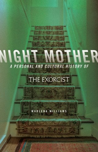 cover of night mother A Personal and Cultural History of The Exorcist by marlena williams