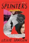 cover of Splinters by leslie Jamison, a collage of photographs from the