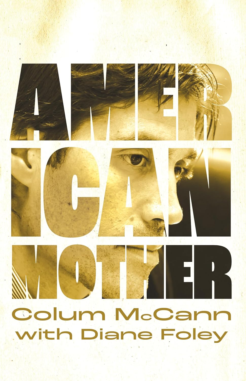 cover of american mother by colum mccann with diane foley; image of journalist jim foley seen through the letters of the title