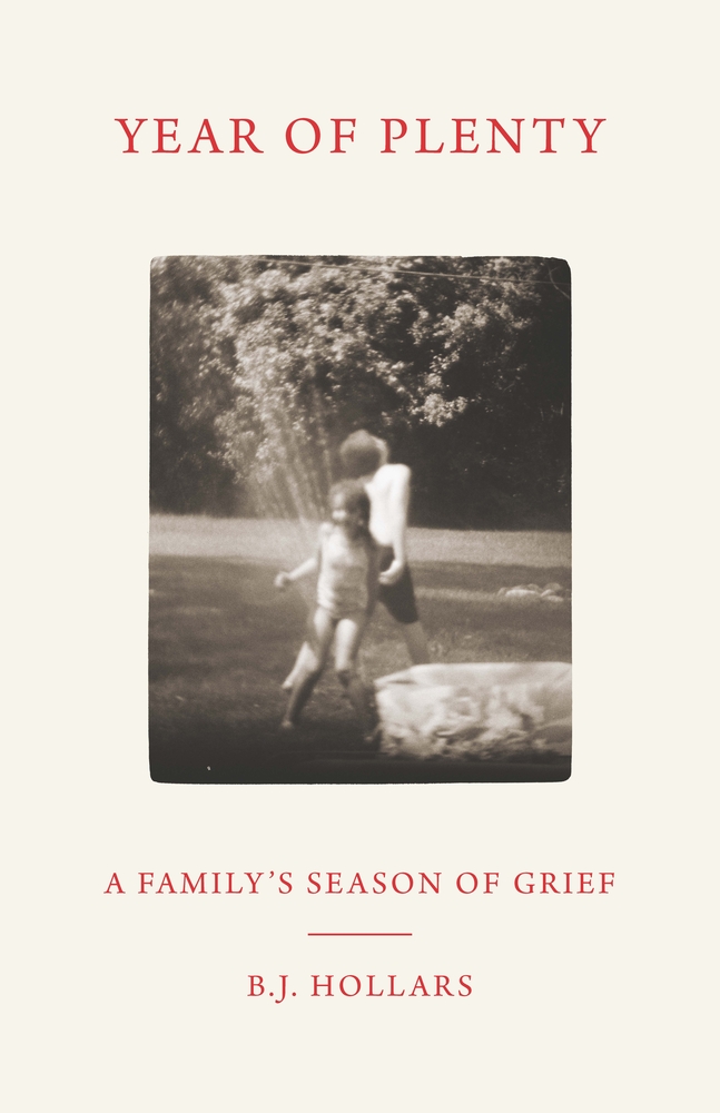 cover of A Year of Plenty: A Family’s Season of Grief by B.J. Hollars; features an image of two children running through a sprinkler