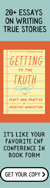 cover of Getting to the Truth: The Craft and Practice of Creative Nonfiction with copy that says "20+ essays on writing true stories" and a link that says Get Your Copy