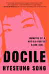 cover of Docile: Memoirs of a Not-So-Perfect Asian Girl by Hyeseung Song - an illustrated artsy image of author blurred in back