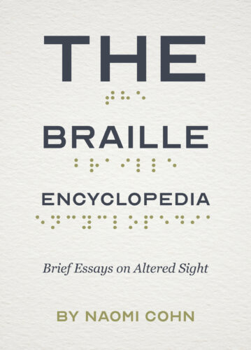 cover of The Braille Encyclopedia: Brief Essays on Altered Sight by Naomi Cohn