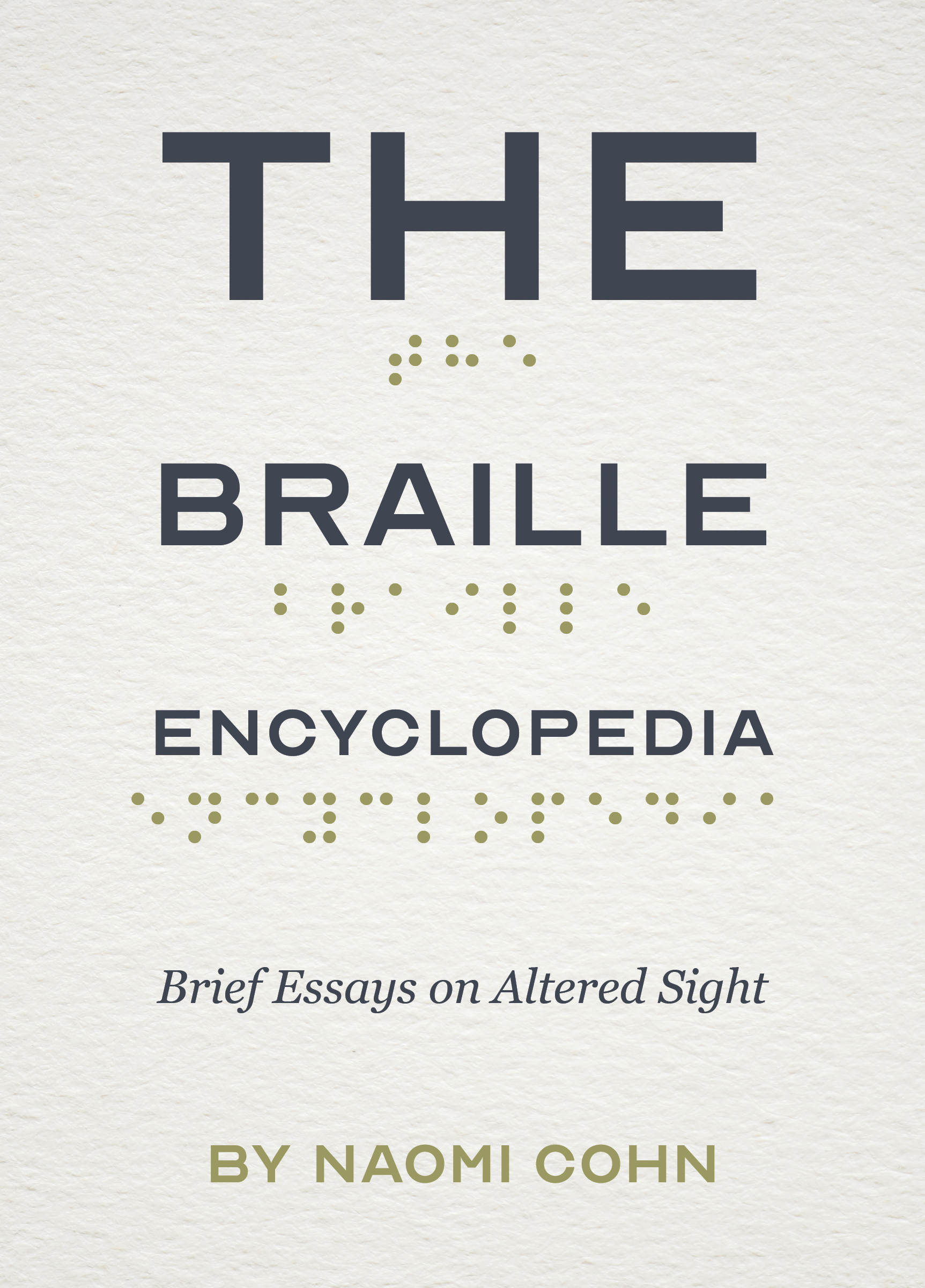 cover of The Braille Encyclopedia: Brief Essays on Altered Sight by Naomi Cohn